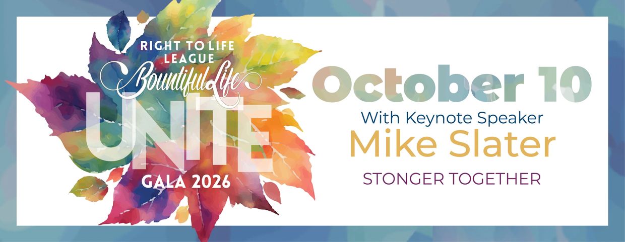 Colorful event banner for Right to Life League's Unite Gala 2026 on October 10 with speaker Mike Slater.