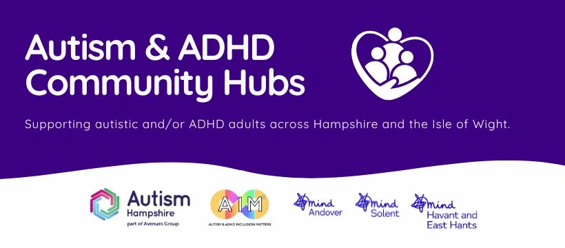 Banner for Autism &amp; ADHD Community Hubs supporting adults in Hampshire and Isle of Wight.