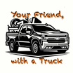 Your Friend, With A Truck!