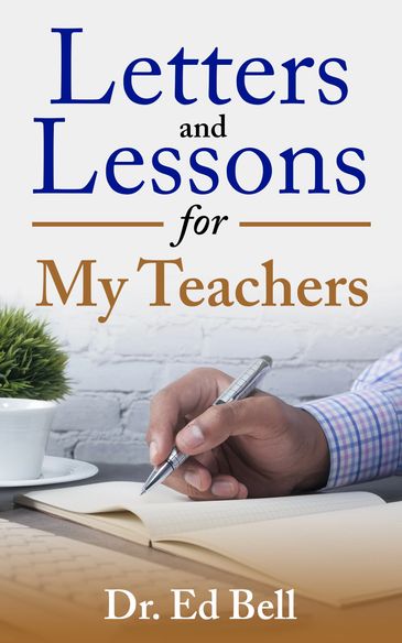 Book cover showing a person writing with a pen, titled 'Letters and Lessons for My Teachers' by Dr. Ed Bell.