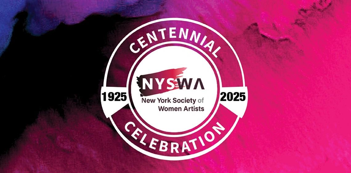 NYSWA centennial group exhibition , Into the Now:
The Time of Our Lives, 1925- 2025