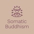 Somatic Buddhism