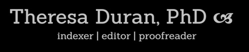 Theresa Duran, PhD
indexer | editor | proofreader