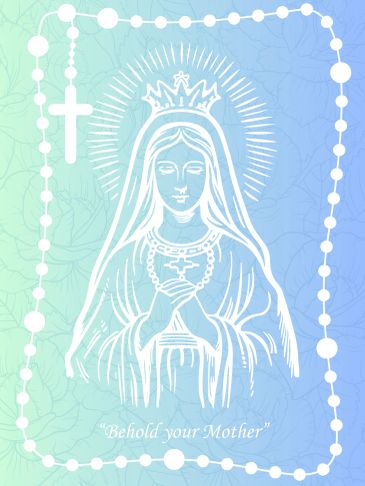 Illustration of Virgin Mary with rosary beads and the phrase "Behold your Mother."