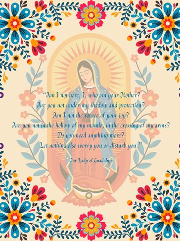 Artistic depiction of Our Lady of Guadalupe with a comforting quote surrounded by vibrant floral patterns.