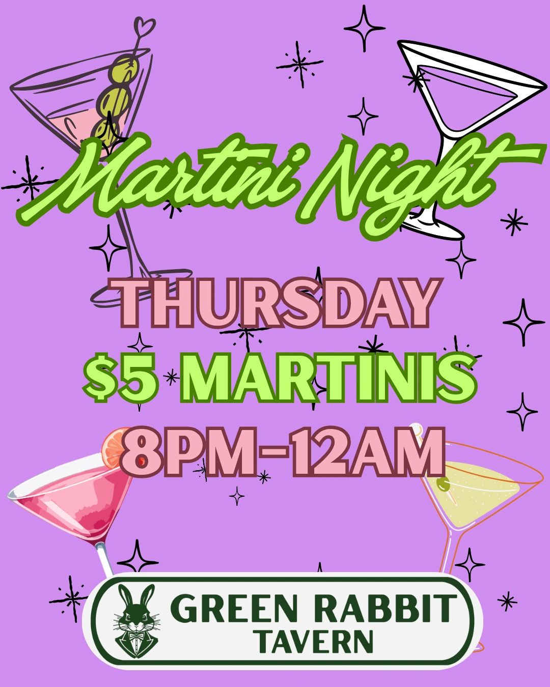 Martini Night Thursday at Green Rabbit Tavern, $5 martinis from 8PM-12AM.