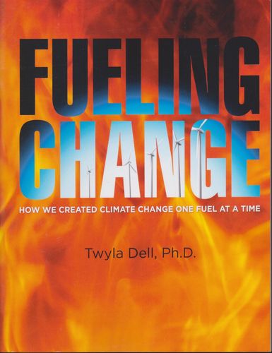 Fueling Change How We Created Climate Change One Fuel At A Time