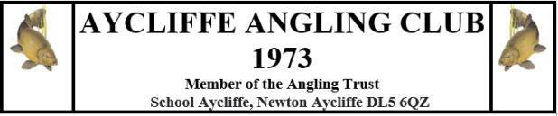  	AYCLIFFE ANGLING CLUB 1973 
Members of the Angling Trust   