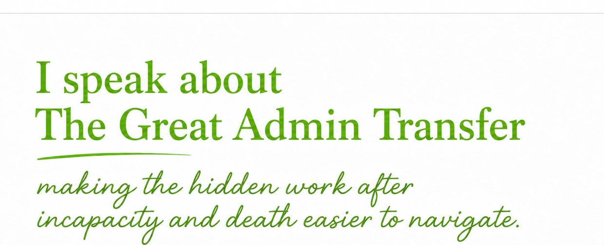 Text about The Great Admin Transfer easing hidden work after incapacity and death.