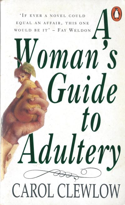 The cover image of the paperback edition of A Woman's Guide to Adultery by Carol Clewlow. It feature