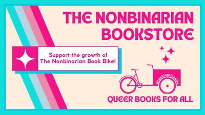 Text: The Nonbinarian Bookstore. Support the growth of The Nonbinarian Book Bike!