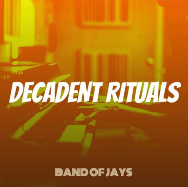 Band of Jays - Decadent Rituals 