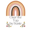 Over the Top by Susie