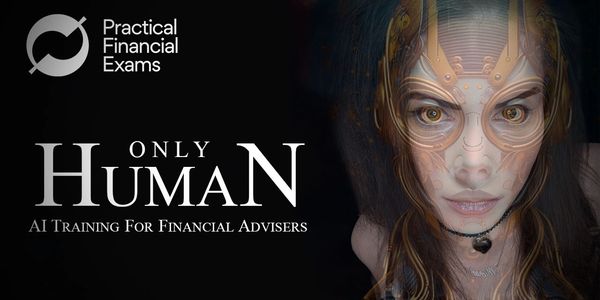 Only Human AI training for financial advisers by Practical Financial Exams.