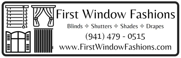 First Window Fashions
Blinds ✧ Shades ✧ Shutters
✧ Drapes ✧