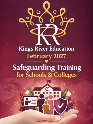 Kings River Education Safeguarding Training for Schools &amp; Colleges in February 2027.