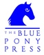THE BLUE PONY PRESS