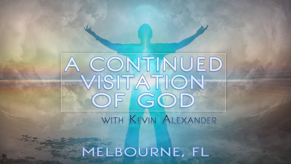 A Continued Visitation of God – Melbourne, FL
Kingdom of God Network
Kevin Alexander Ministries