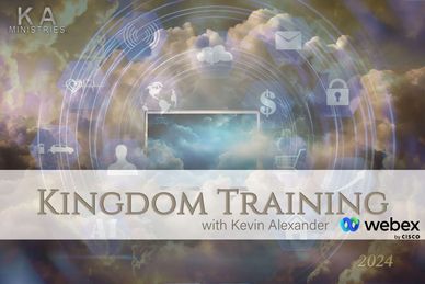 Kevin Alexander Ministries
Kingdom Training Series
with Kevin Alexander