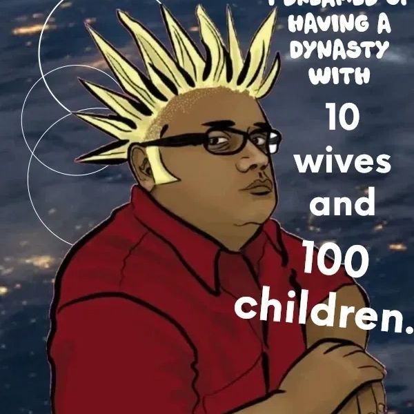 Cartoon of a man with spiky blonde hair and glasses, with text about a dynasty with 10 wives and 100 children.