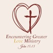 Encountering Greater Love Ministry
