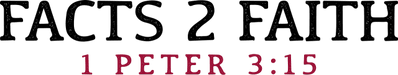 Facts 2 Faith