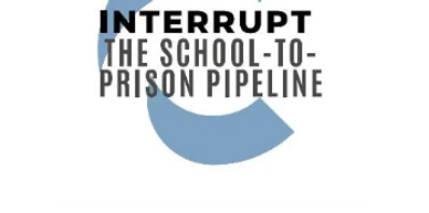 Poster urging to interrupt the school-to-prison pipeline.