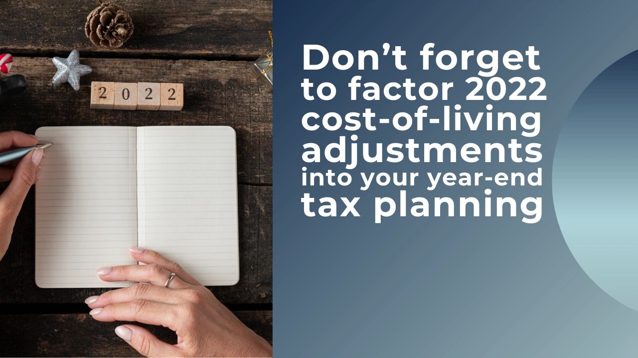 2022 costofliving adjustments and tax planning