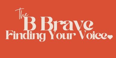 Text on an orange background: 'The Brave Finding Your Voice' with a heart.