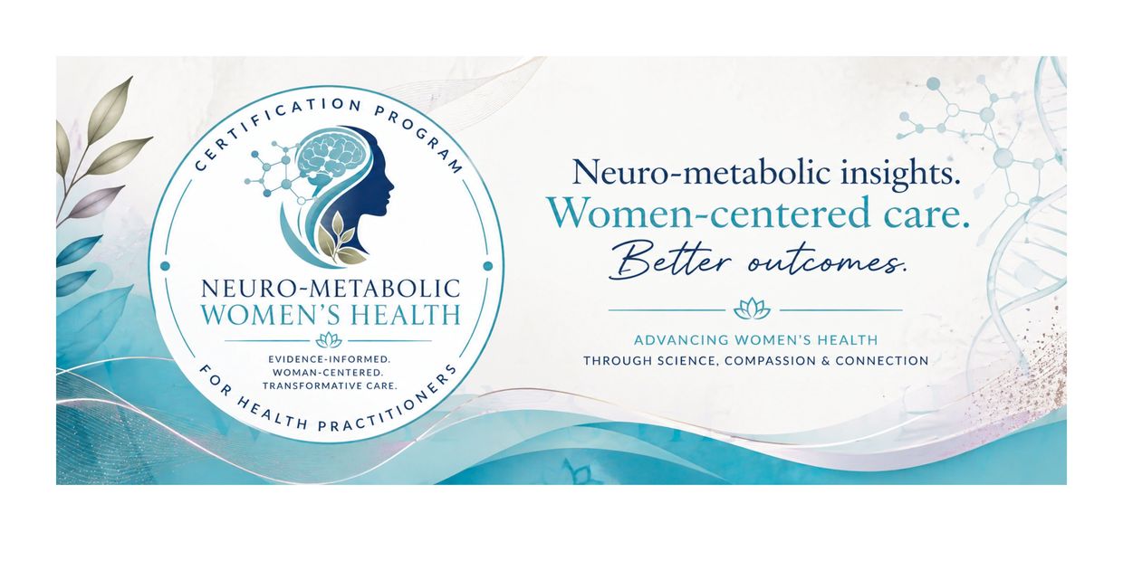 Certification program for neuro-metabolic women's health focusing on evidence-informed, woman-centered care.
