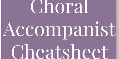 Title on a purple background: Choral Accompanist Cheatsheet.
