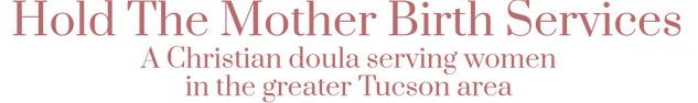 A Christian Doula serving women in the greater Tucson area