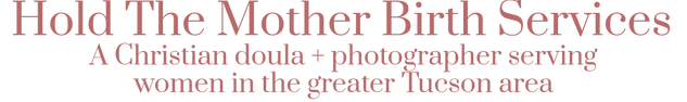 A Christian Doula serving women in the greater Tucson area