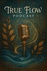 True Flow Podcast