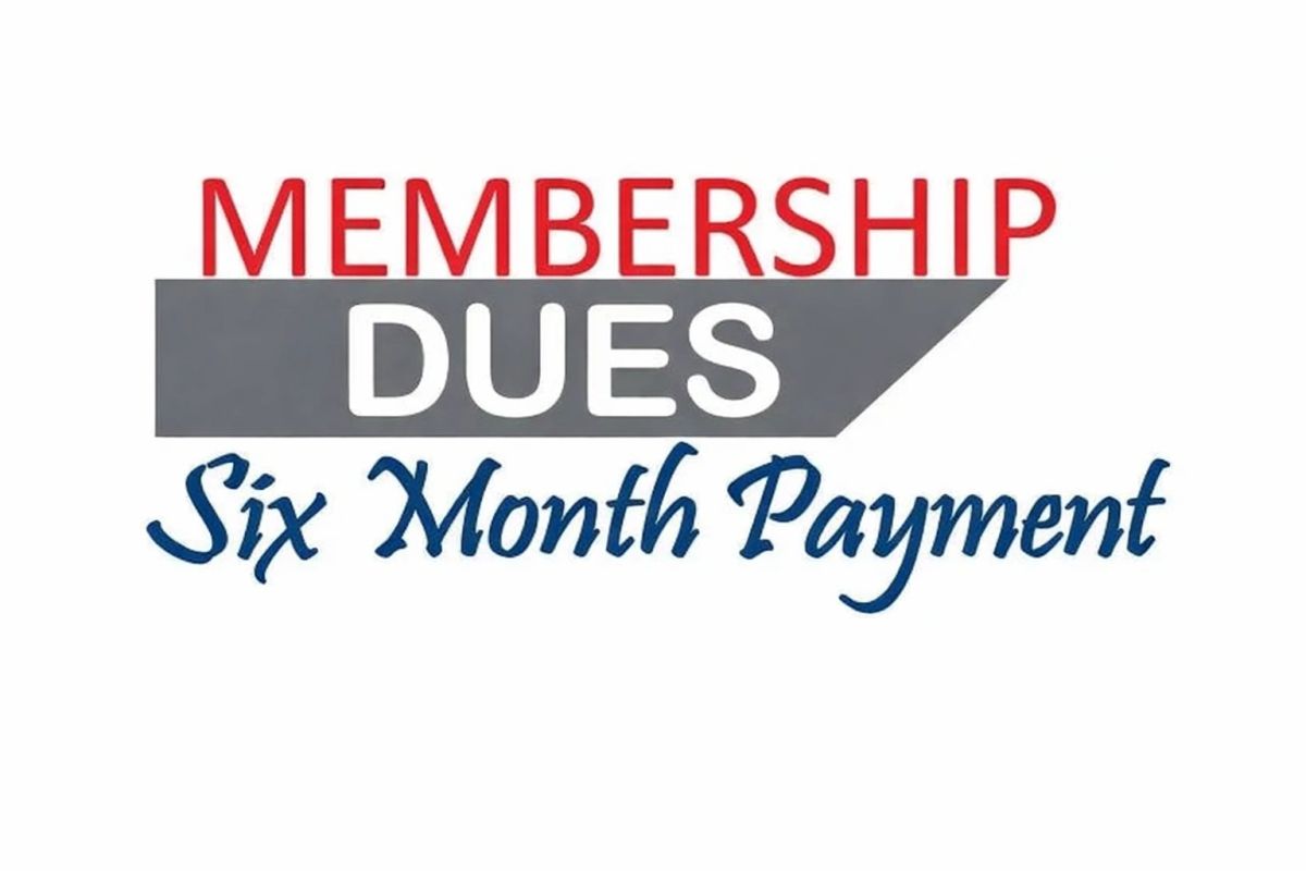 Six Month Dues