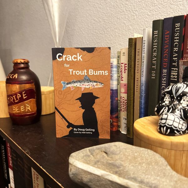 Crack for Trout Bums book cover by Colorado adventure journalist Doug Geiling.