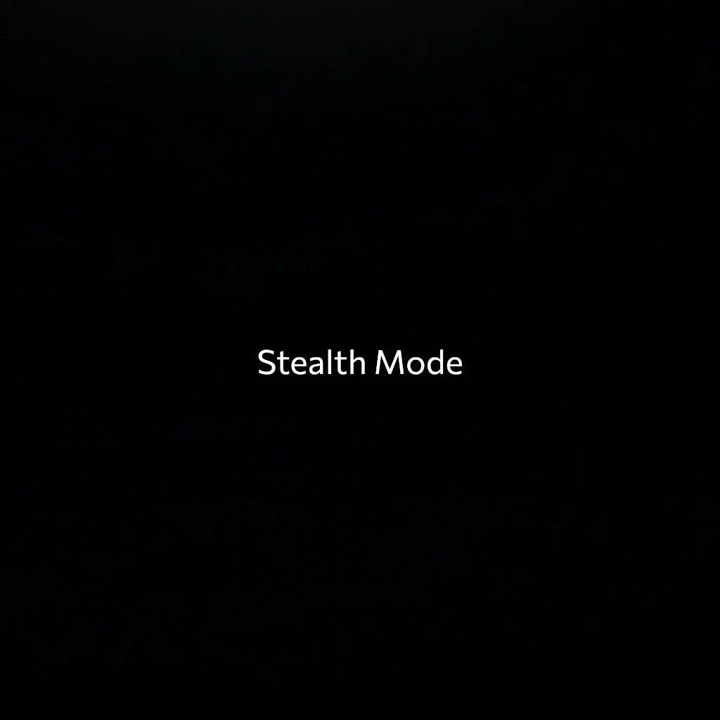 

                         Stealth Mode