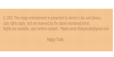 Copyright notice from 2001 by Dennis H Day with contact info and Happy Trails message.