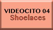 VIDEOCITO 04  Shoelaces