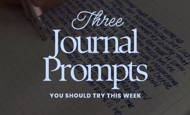 Three journal prompts to inspire your writing this week.