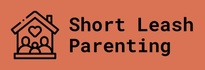 Short Leash Parenting