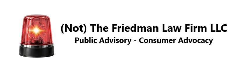 Not The Friedman Law Firm LLC - Public Advisory - Consumer Advocacy - Banner
