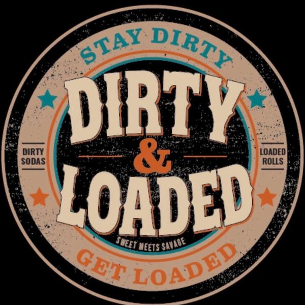 Vintage badge saying 'Dirty &amp; Loaded' with slogans about sodas and rolls.