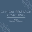 Clinical Research Coaching
with Rachel Williams