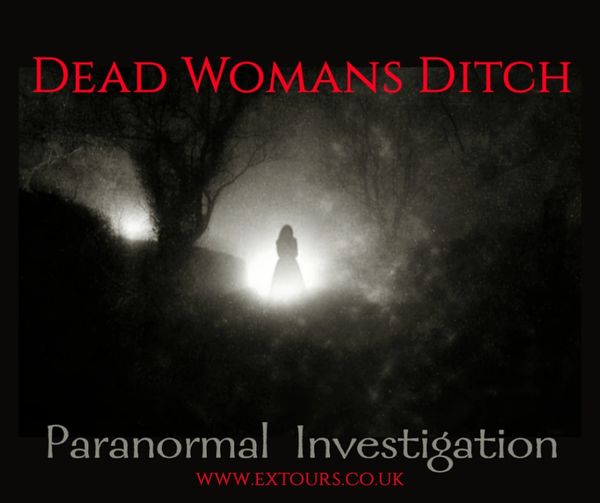 Dead Womans Ditch Paranormal Investigation