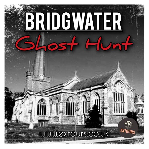 Bridgwater Ghost Hunt