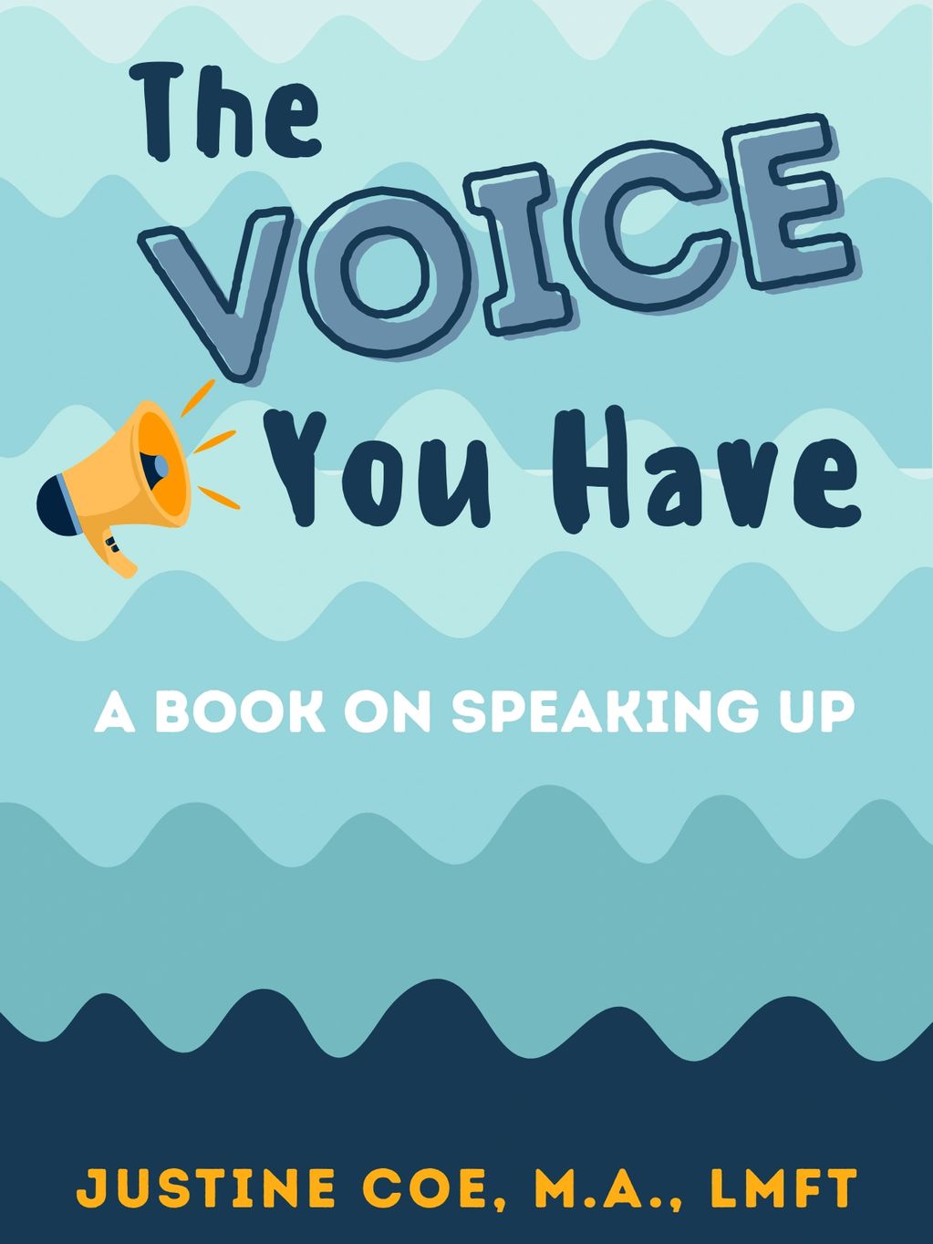 Book cover: "The Voice You Have" by Justine Coe, MA, LMFT