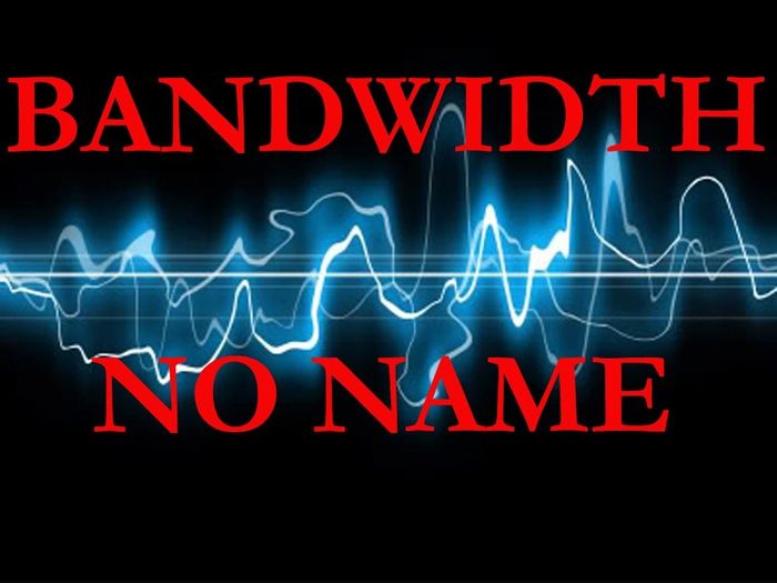 Bandwidth No Name