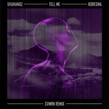 Shuhandz - Tell Me (CVMRN Remix)