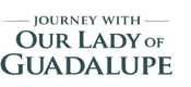 Journey With Our Lady of Guadalupe